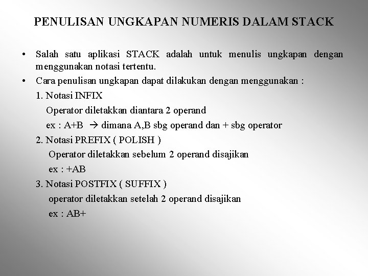 PENULISAN UNGKAPAN NUMERIS DALAM STACK • Salah satu aplikasi STACK adalah untuk menulis ungkapan