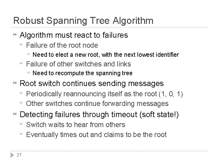 Robust Spanning Tree Algorithm must react to failures Failure of the root node Failure