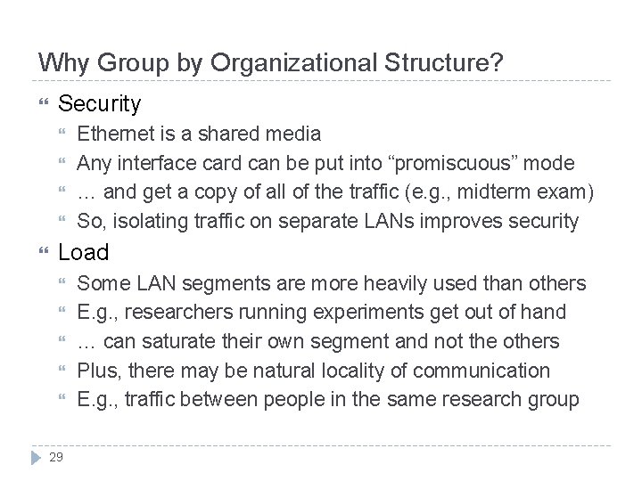 Why Group by Organizational Structure? Security Ethernet is a shared media Any interface card