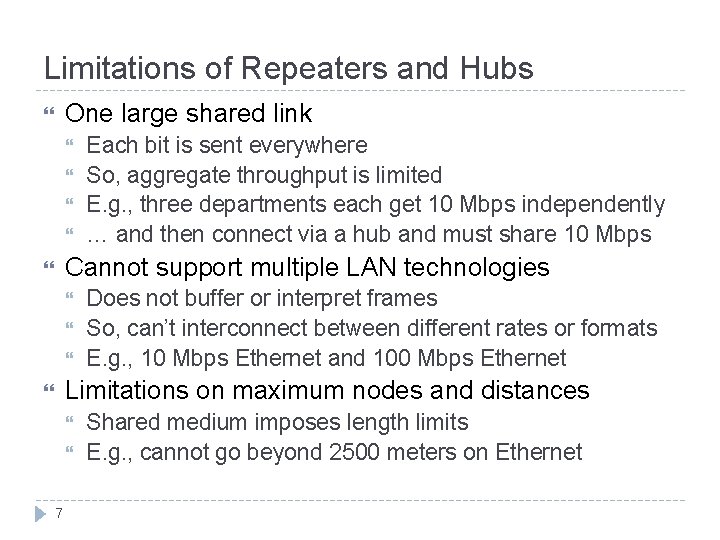 Limitations of Repeaters and Hubs One large shared link Each bit is sent everywhere