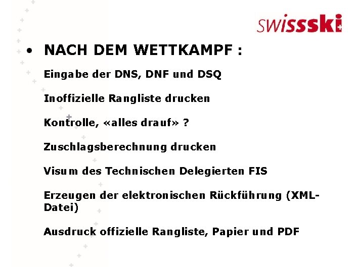  • NACH DEM WETTKAMPF : Eingabe der DNS, DNF und DSQ Inoffizielle Rangliste