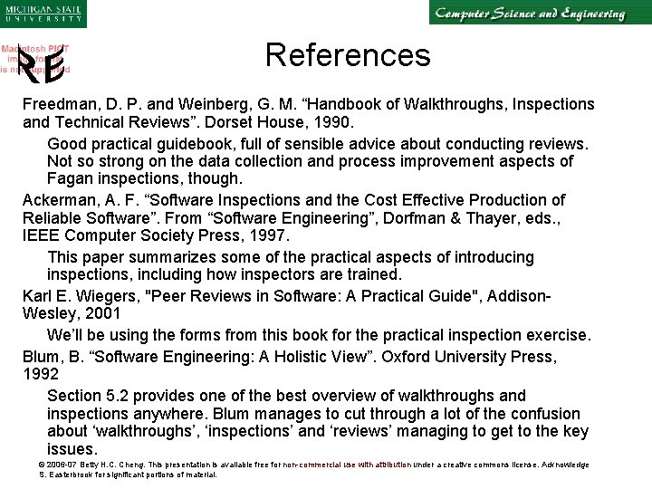 References Freedman, D. P. and Weinberg, G. M. “Handbook of Walkthroughs, Inspections and Technical