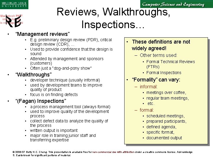 Reviews, Walkthroughs, Inspections… • “Management reviews” • E. g. preliminary design review (PDR), critical