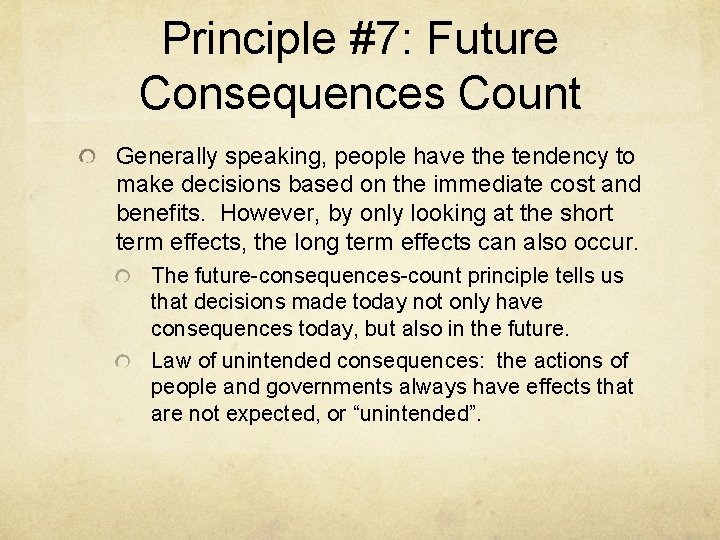 Principle #7: Future Consequences Count Generally speaking, people have the tendency to make decisions