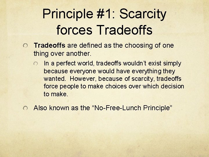 Principle #1: Scarcity forces Tradeoffs are defined as the choosing of one thing over