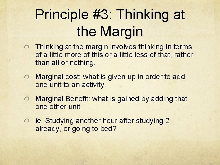 Principle #3: Thinking at the Margin Thinking at the margin involves thinking in terms