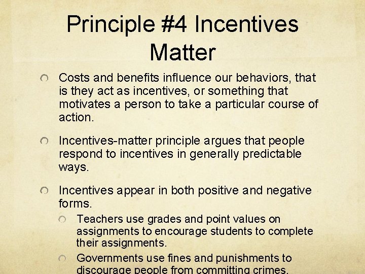 Principle #4 Incentives Matter Costs and benefits influence our behaviors, that is they act