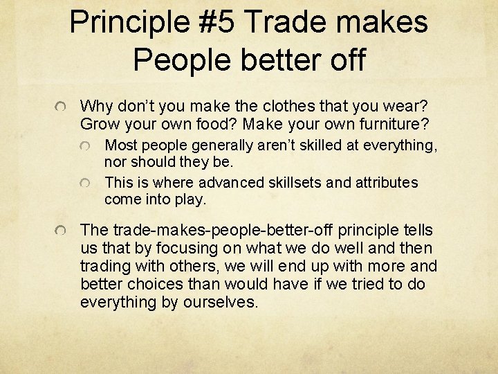 Principle #5 Trade makes People better off Why don’t you make the clothes that
