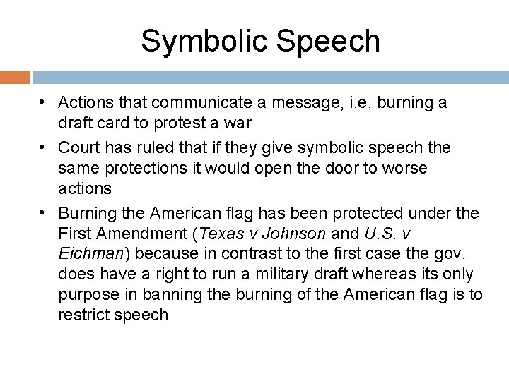 Symbolic Speech • Actions that communicate a message, i. e. burning a draft card
