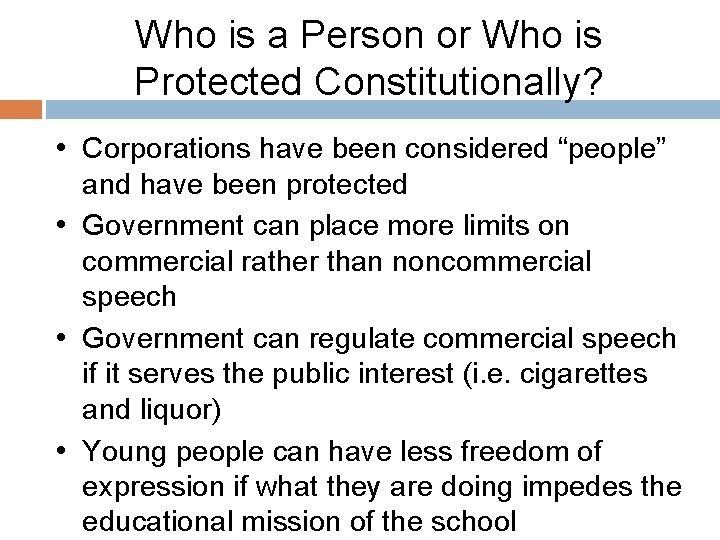 Who is a Person or Who is Protected Constitutionally? • Corporations have been considered