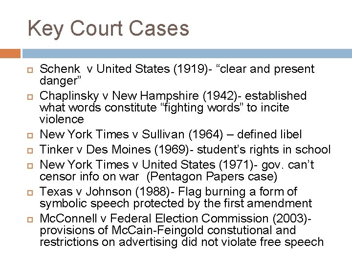 Key Court Cases Schenk v United States (1919)- “clear and present danger” Chaplinsky v