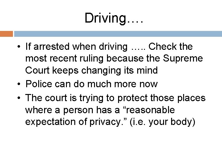 Driving…. • If arrested when driving …. . Check the most recent ruling because