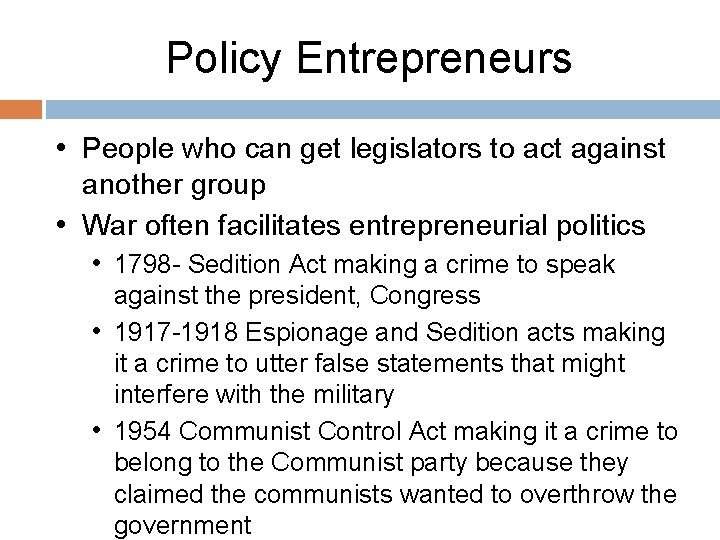Policy Entrepreneurs • People who can get legislators to act against another group •