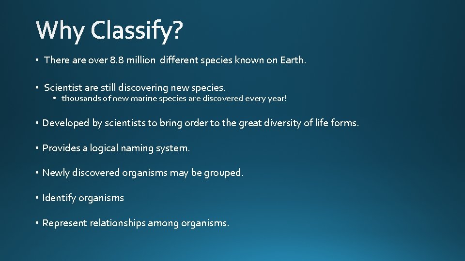  • There are over 8. 8 million different species known on Earth. •