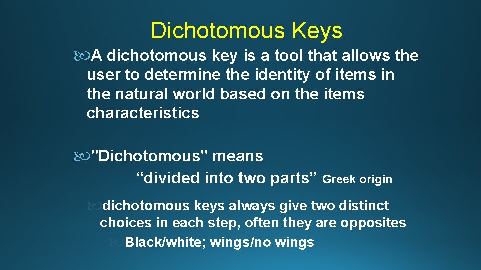 Dichotomous Keys A dichotomous key is a tool that allows the user to determine