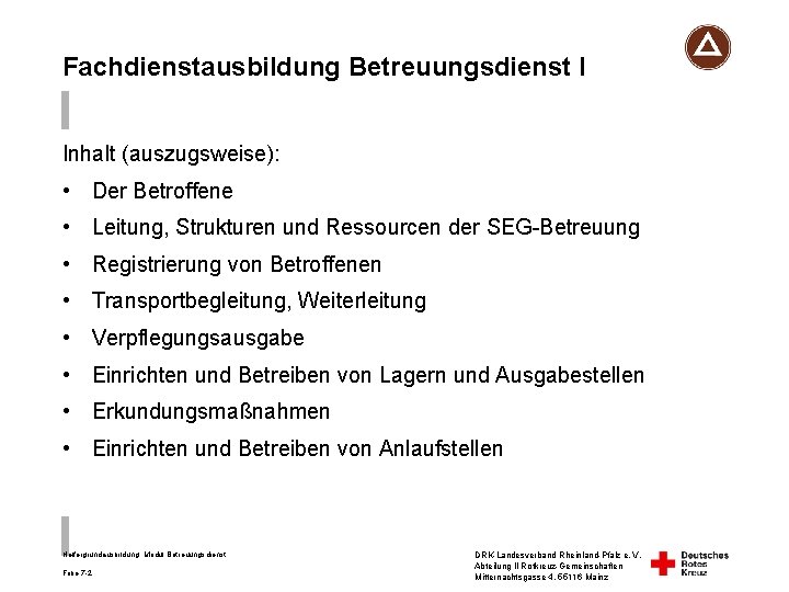 Fachdienstausbildung Betreuungsdienst I Inhalt (auszugsweise): • Der Betroffene • Leitung, Strukturen und Ressourcen der