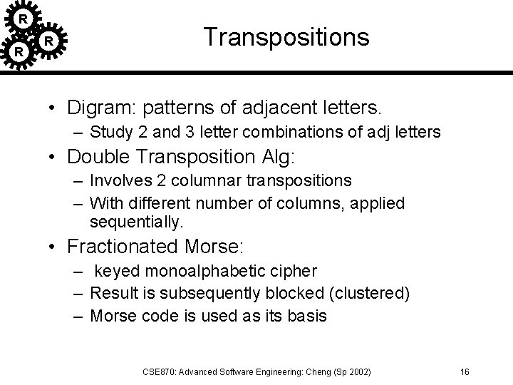 R R R Transpositions • Digram: patterns of adjacent letters. – Study 2 and