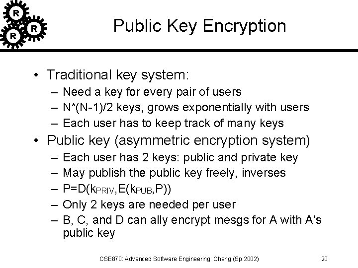 R R Public Key Encryption R • Traditional key system: – Need a key