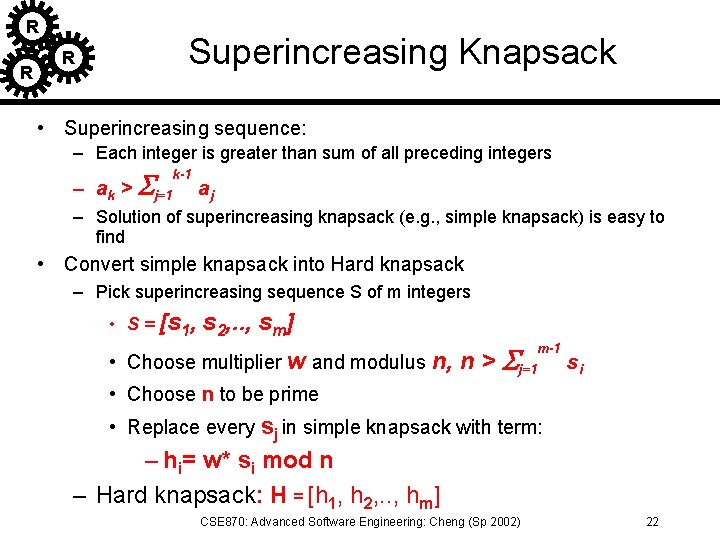 R R Superincreasing Knapsack R • Superincreasing sequence: – Each integer is greater than