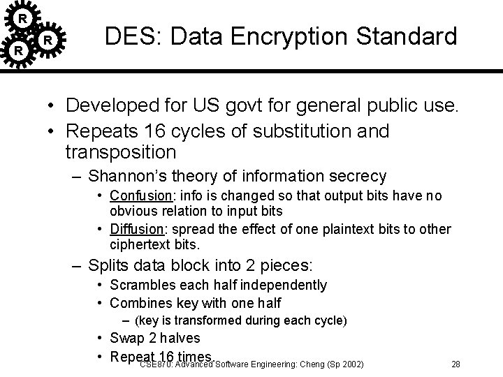 R R R DES: Data Encryption Standard • Developed for US govt for general