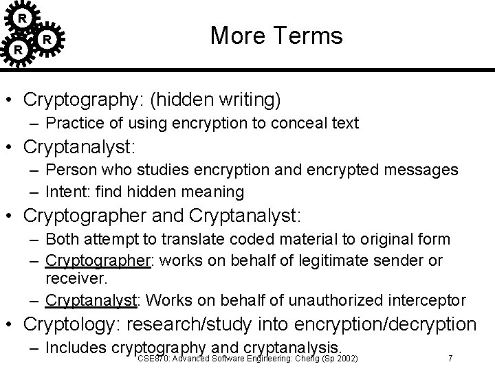 R R R More Terms • Cryptography: (hidden writing) – Practice of using encryption