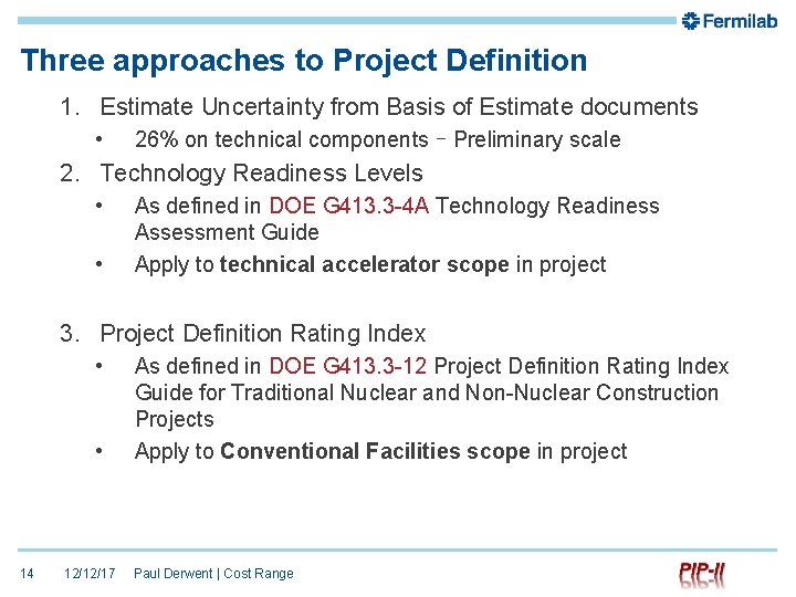 Three approaches to Project Definition 1. Estimate Uncertainty from Basis of Estimate documents •
