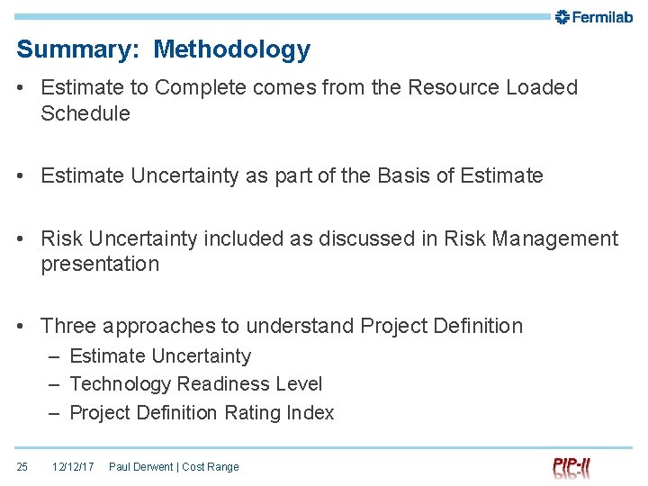Summary: Methodology • Estimate to Complete comes from the Resource Loaded Schedule • Estimate