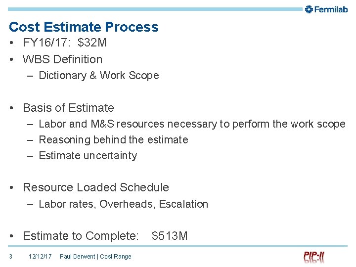 Cost Estimate Process • FY 16/17: $32 M • WBS Definition – Dictionary &