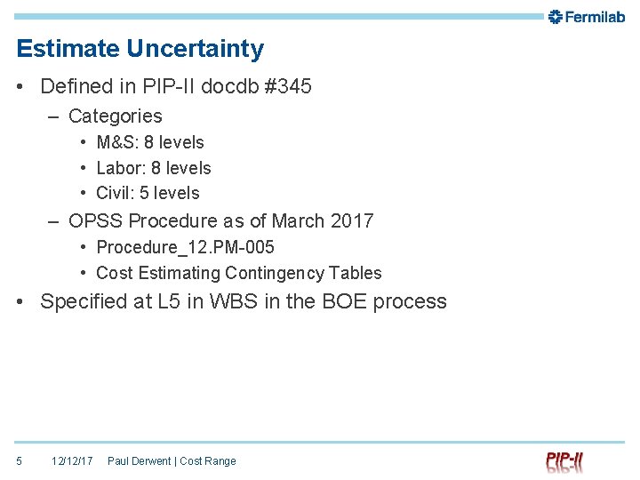 Estimate Uncertainty • Defined in PIP-II docdb #345 – Categories • M&S: 8 levels