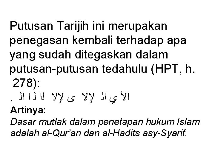 Putusan Tarijih ini merupakan penegasan kembali terhadap apa yang sudah ditegaskan dalam putusan-putusan tedahulu