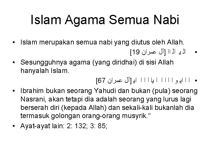 Islam Agama Semua Nabi • Islam merupakan semua nabi yang diutus oleh Allah. [19