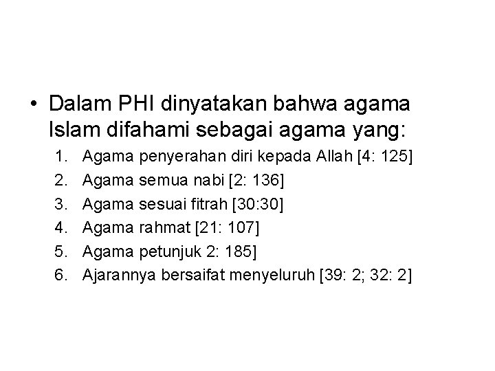  • Dalam PHI dinyatakan bahwa agama Islam difahami sebagai agama yang: 1. 2.