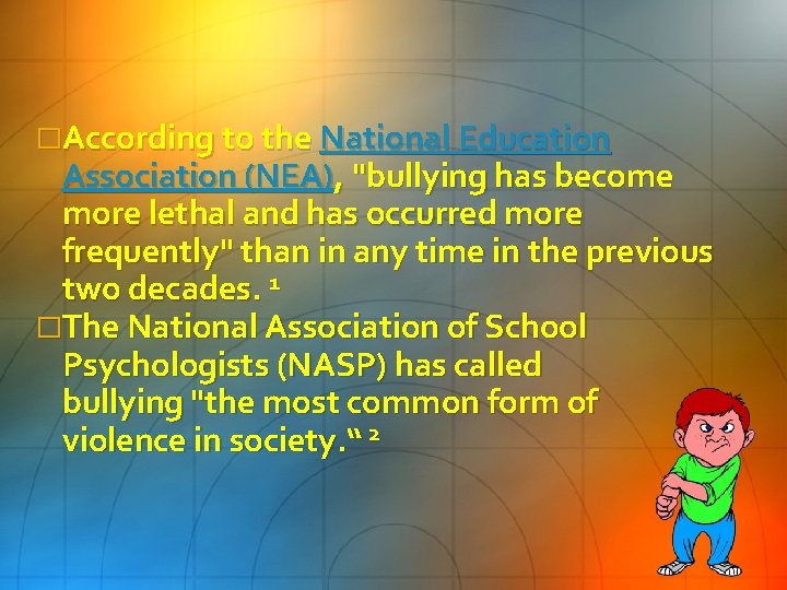 �According to the National Education Association (NEA), "bullying has become more lethal and has