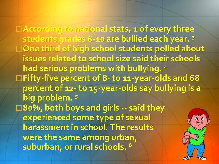 �According to national stats, 1 of every three students grades 6 -10 are bullied