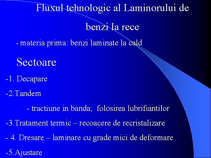 Fluxul tehnologic al Laminorului de benzi la rece - materia prima: benzi laminate la