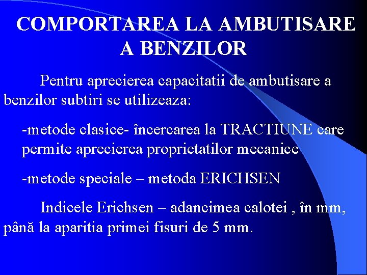 COMPORTAREA LA AMBUTISARE A BENZILOR Pentru aprecierea capacitatii de ambutisare a benzilor subtiri se