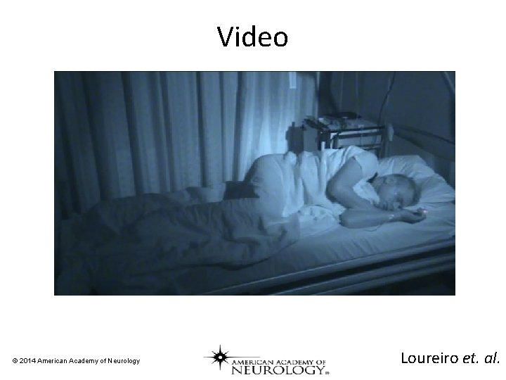 Video © 2014 American Academy of Neurology Loureiro et. al. 