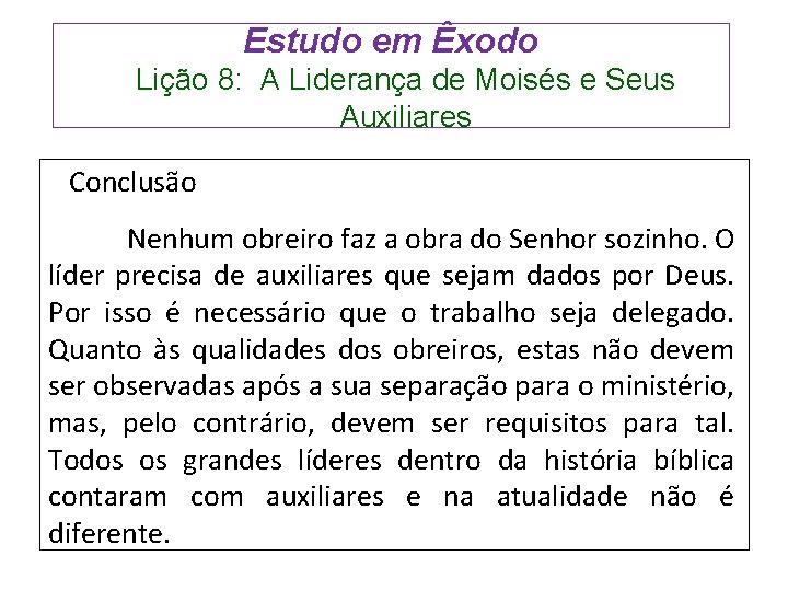 Estudo em Êxodo Lição 8: A Liderança de Moisés e Seus Auxiliares Conclusão Nenhum