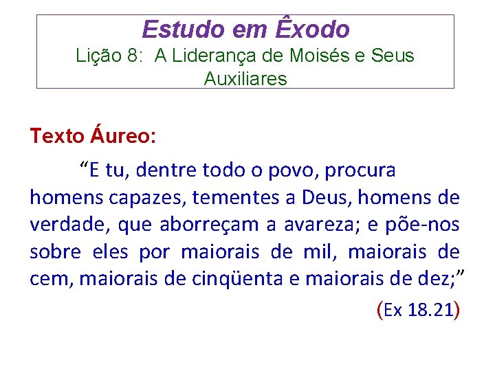 Estudo em Êxodo Lição 8: A Liderança de Moisés e Seus Auxiliares Texto Áureo: