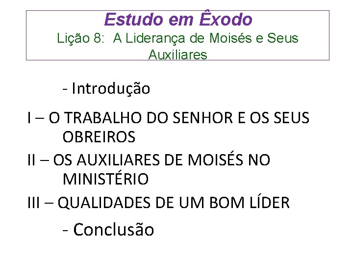 Estudo em Êxodo Lição 8: A Liderança de Moisés e Seus Auxiliares - Introdução