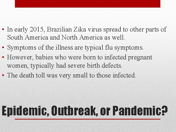  • In early 2015, Brazilian Zika virus spread to other parts of South