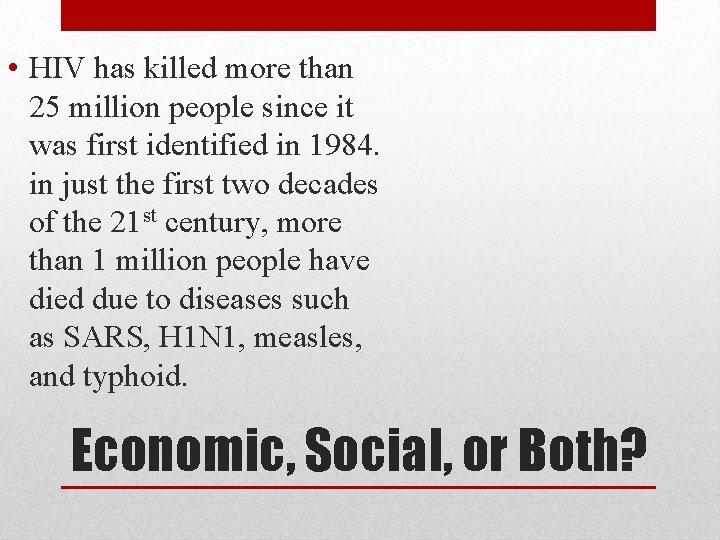  • HIV has killed more than 25 million people since it was first