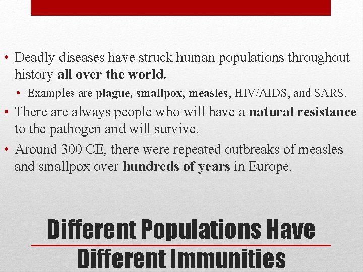  • Deadly diseases have struck human populations throughout history all over the world.