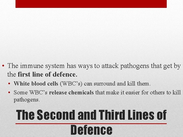  • The immune system has ways to attack pathogens that get by the