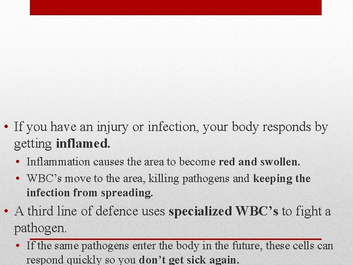  • If you have an injury or infection, your body responds by getting