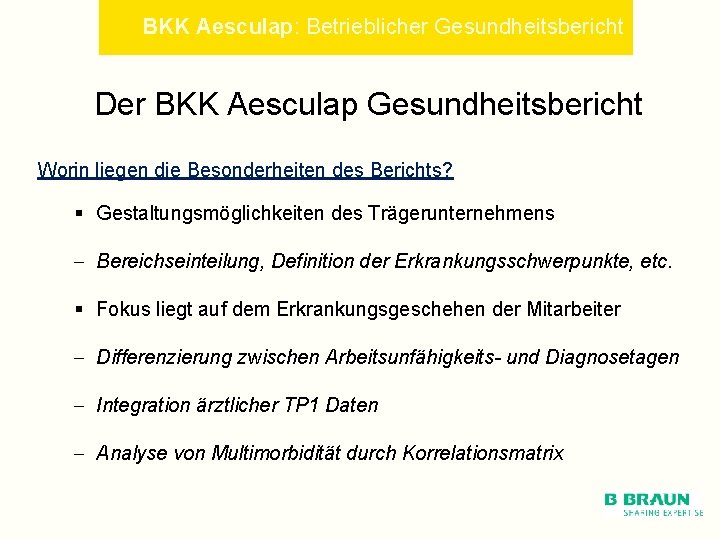 BKK Aesculap: Betrieblicher Gesundheitsbericht Der BKK Aesculap Gesundheitsbericht Worin liegen die Besonderheiten des Berichts?