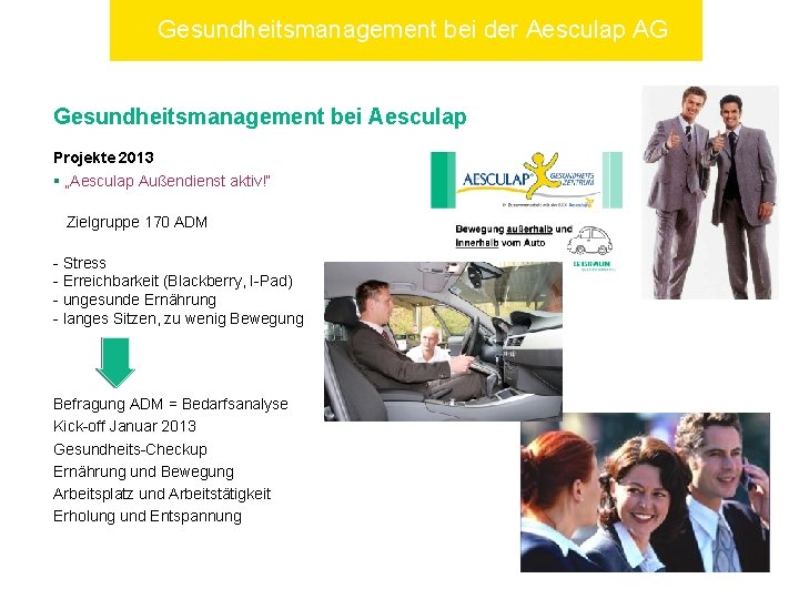 Gesundheitsmanagement bei der Aesculap AG Gesundheitsmanagement bei Aesculap Projekte 2013 § „Aesculap Außendienst aktiv!“