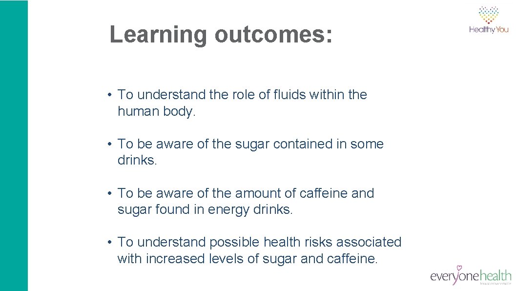 Learning outcomes: • To understand the role of fluids within the human body. •