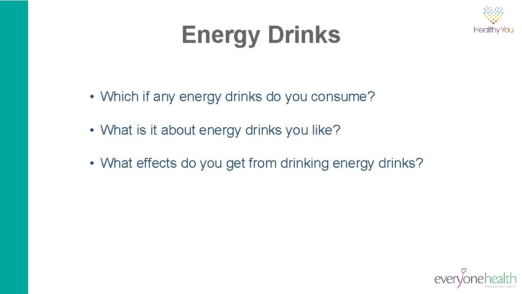 Energy Drinks • Which if any energy drinks do you consume? • What is