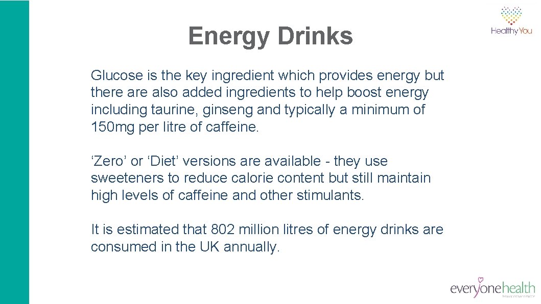 Energy Drinks Glucose is the key ingredient which provides energy but there also added